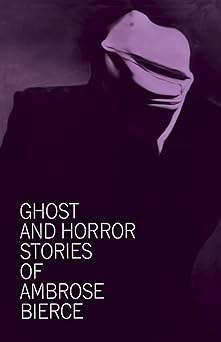 ghost and horror stories of ambrose bierce 1st edition ambrose bierce 0486207676, 978-0486207674