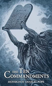 the ten commandments 1st edition monsignor charles pope 1618906291, 978-1618906298
