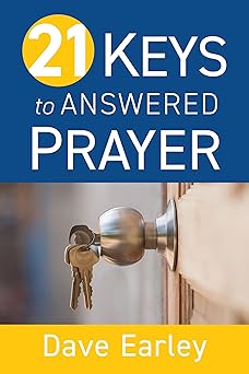 21 keys to answered prayer 1st edition dr david earley 1970176385, 978-1970176384
