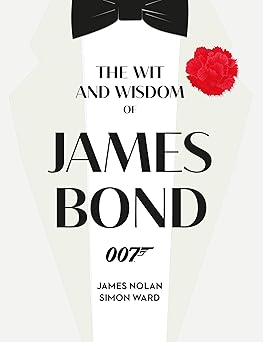 the wit and wisdom of james bond 1st edition simon ward ,james nolan 178909819x, 978-1789098198