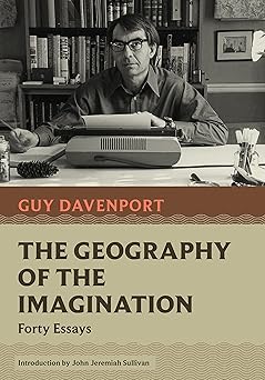 the geography of the imagination forty essays 1st edition guy davenport ,john jeremiah sullivan 1567927777,