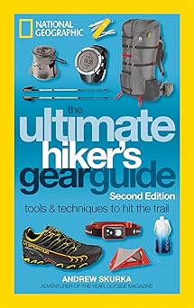 the ultimate hikers gear guide   tools and techniques to hit the trail 1st edition andrew skurka 1426217846,