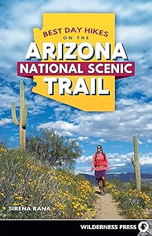 best day hikes on the arizona national scenic trail 1st edition sirena rana 164359009x, 978-1643590097