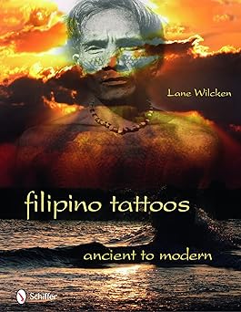 filipino tattoos ancient to modern 1st edition lane wilcken 0764336029, 978-0764336027
