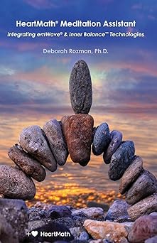 heartmath meditation assistant integrating emwave and inner balance technologies 1st edition deborah rozman