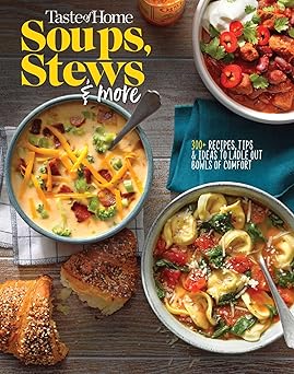 taste of home soups stews and more 325+ comfort food recipes with tasty photos and handy tips 1st edition