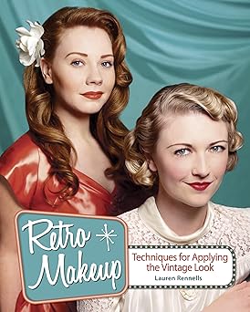retro makeup techniques for applying the vintage look 1st edition lauren rennells 0981663923, 978-0981663920