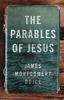 the parables of jesus 1st edition james boice 0802414494, 978-0802414496