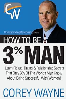 how to be a 3 man winning the heart of the woman of your dreams 1st edition corey wayne 0692552669,