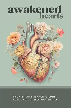 awakened hearts stories of embracing light love and limitless possibilities 1st edition marci shimoff ,karen