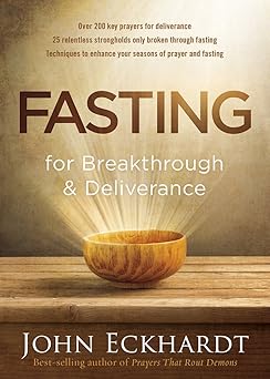 fasting for breakthrough and deliverance 1st edition john eckhardt 1629986461, 978-1629986463