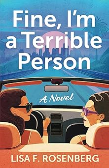 fine im a terrible person a novel 1st edition lisa f rosenberg 1960573675, 978-1960573674