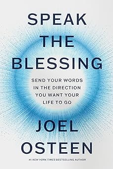 speak the blessing send your words in the direction you want your life to go 1st edition joel osteen