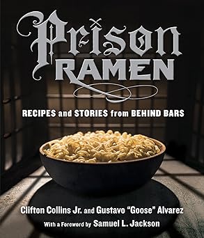 prison ramen recipes and stories from behind bars 1st edition clifton collins jr ,gustavo a goosea alvarez