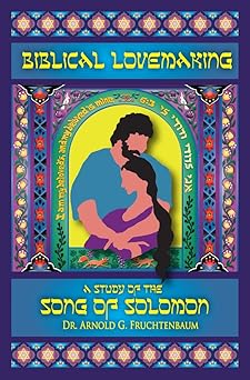 biblical lovemaking a study of the song of solomon 1st edition arnold g fruchtenbaum 0914863037,