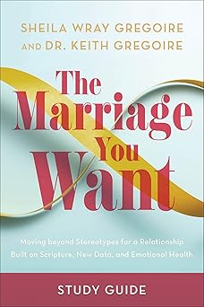 the marriage you want study guide moving beyond stereotypes for a relationship built on scripture new data
