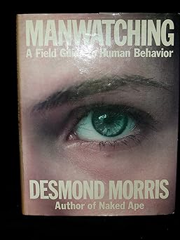 manwatching a field guide to human behavior 1st edition desmond morris ,illustrated with 470 photographs