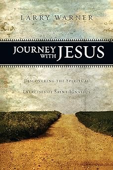 journey with jesus discovering the spiritual exercises of saint ignatius 1st edition larry warner 0830835415,
