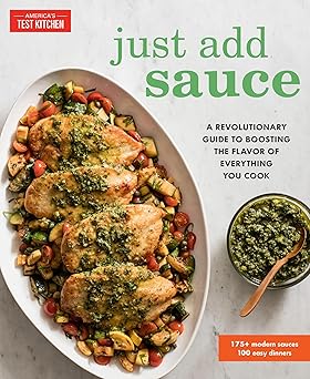 just add sauce a revolutionary guide to boosting the flavor of everything you cook 1st edition