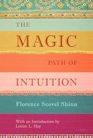 the magic path of intuition 1st edition florence scovel shinn ,louise hay 1401944159, 978-1401944155