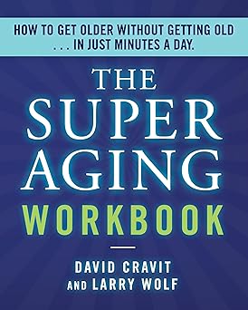 the superaging workbook 1st edition david cravit ,larry wolf 1964721210, 978-1964721217