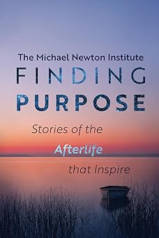 finding purpose stories of the afterlife that inspire 1st edition michael newton institute ,sanela a ovia