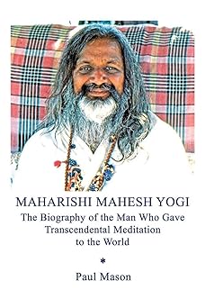 maharishi mahesh yogi the biography of the man who gave transcendental meditation to the world 1st edition