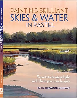 painting brilliant skies and water in pastel secrets to bringing light and life to your landscapes 1st