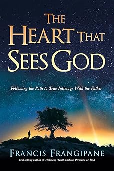 the heart that sees god following the path to true intimacy with the father 1st edition francis frangipane