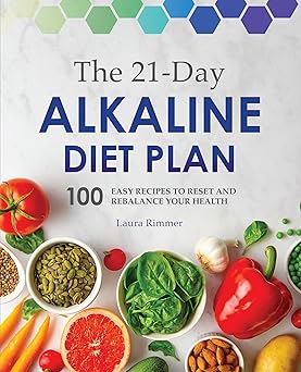 the 21 day alkaline diet plan 100 easy recipes to reset and rebalance your health 1st edition laura rimmer