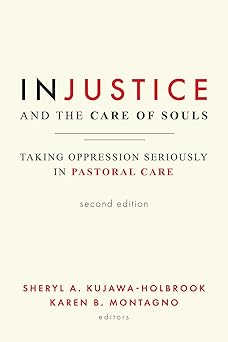 injustice and the care of souls   taking oppression seriously in pastoral care 1st edition sheryl a kujawa