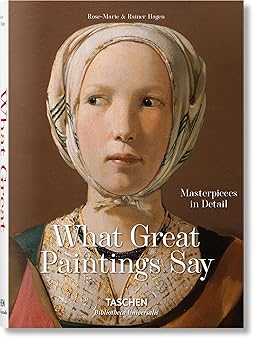 what great paintings say masterpieces in detail 1st edition rainer rose marie hagen ,taschen 3836559269,