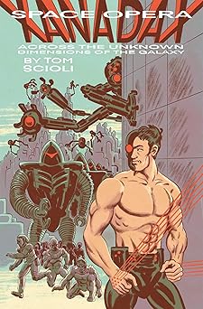 space opera xanadax across the unknown dimensions of the galaxy 1st edition tom scioli 1534333959,