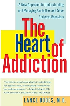 the heart of addiction a new approach to understanding and managing alcoholism and other addictive behaviors