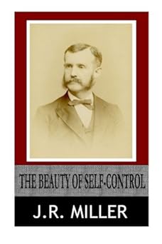 the beauty of self control 1st edition j r miller 1499312520, 978-1499312522