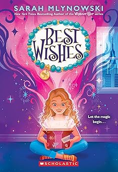 best wishes 1st edition sarah mlynowski 1338628267, 978-1338628265
