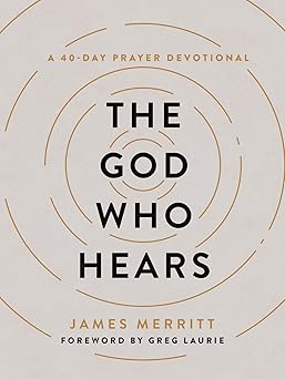 the god who hears a 40 day prayer devotional 1st edition james merritt ,greg laurie 0736988602, 978-0736988605