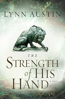 the strength of his hand 1st edition lynn austin 0764229915, 978-0764229916