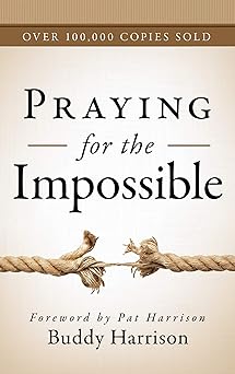 praying for the impossible 1st edition buddy harrison ,pat harrison 1680312758, 978-1680312751