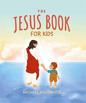 the jesus book for kids 1st edition michael koulianos 1734809264, 978-1734809268