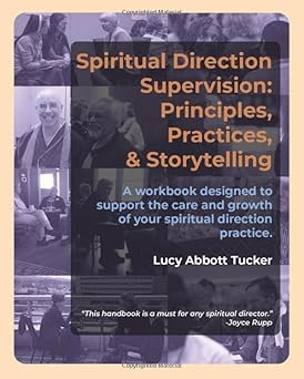 spiritual direction supervision principles practices and storytelling 1st edition lucy abbott tucker ,matthey