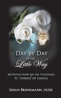 day by day in the little way 365 reflections on the teachings of st therese of lisieux 1st edition susan
