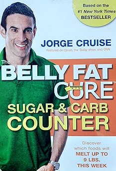 the belly fat cure sugar and carb counter discover which foods will melt up to 9 lbs this week 1st edition