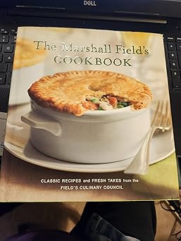 marshall fields cookbook classic recipes and fresh takes from the fields culinary council 1st edition steve