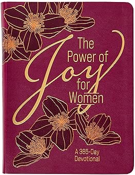 the power of joy for women a 365 day devotional a encouragement for overcoming grief disappointments and pain