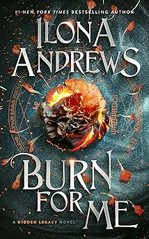 burn for me an urban fantasy romance with magic and intrigue 1st edition ilona andrews 0063353733,