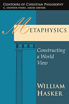 metaphysics constructing a world view 1st edition william hasker ,c stephen evans 0877843414, 978-0877843412