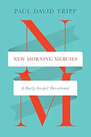 new morning mercies a daily gospel devotional 1st edition paul david tripp 1433592304, 978-1433592300
