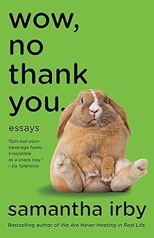 wow no thank you essays 1st edition samantha irby 0525563482, 978-0525563488