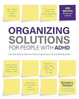 organizing solutions for people with adhd tips and tools to help you take charge of your life and get